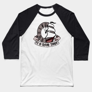 dam time Baseball T-Shirt